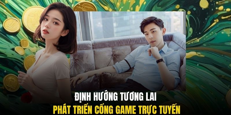 Định hướng tương lai phát triển cổng game trực tuyến