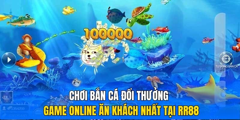 Lưu ngay mẹo hay chơi bắn cá đổi thưởng trực tuyến từ cao thủ