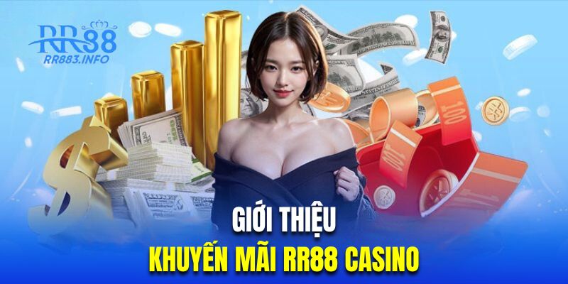 Tìm hiểu chương trình ưu đãi casino RR88