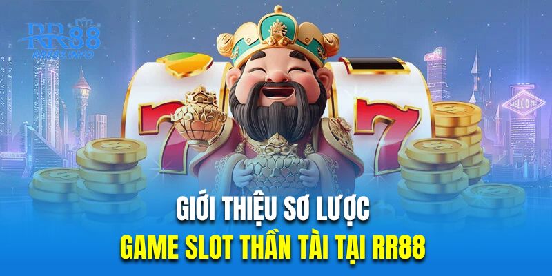 Giới thiệu sơ lược về game slot thần tài tại RR88 