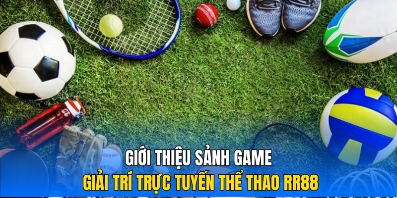 Giới thiệu sảnh game giải trí trực tuyến thể thao RR88