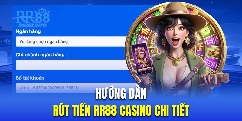 Quy trình rút tiền RR88 casino tiêu chuẩn nhất hiện nay