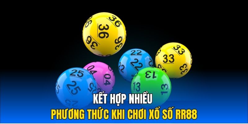 Kết hợp nhiều phương thức khi chơi xổ số RR88