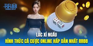 Lắc Xí Ngầu - Hình Thức Cá Cược Online Hấp Dẫn Nhất RR88