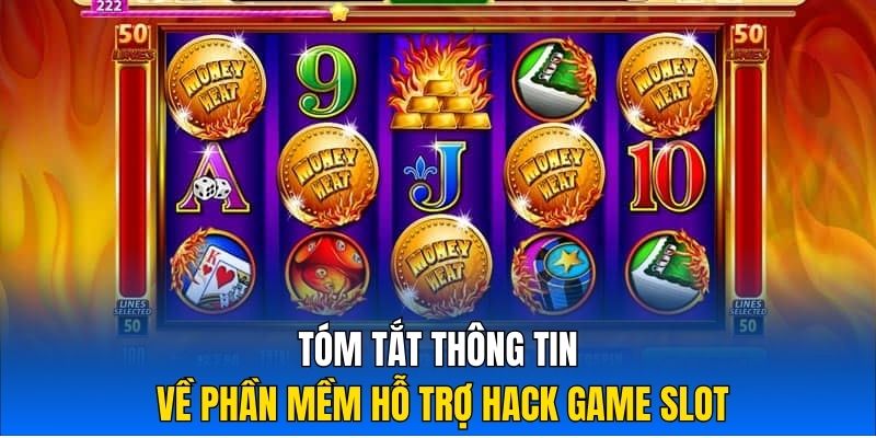 Tóm tắt thông tin về phần mềm hỗ trợ hack game slot