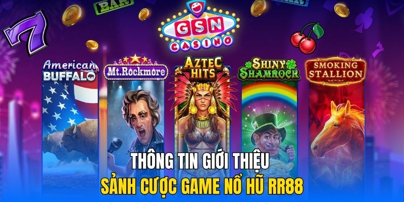 Thông tin giới thiệu sảnh cược game nổ hũ RR88