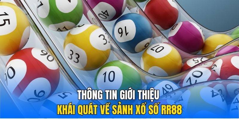 Thông tin giới thiệu khái quát về sảnh xổ số RR88