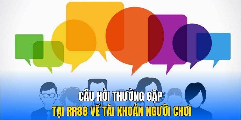 Câu hỏi thường gặp tại RR88 về tài khoản người chơi