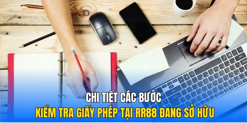 Chi tiết các bước kiểm tra giấy phép tại RR88 đang sở hữu