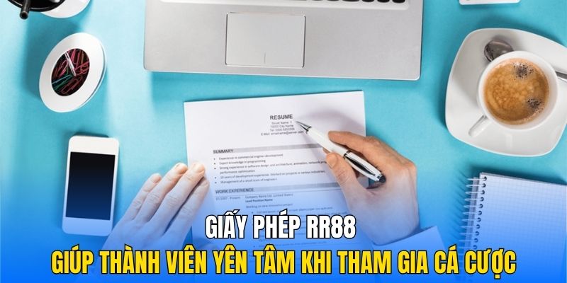 Giấy phép RR88 giúp thành viên yên tâm khi tham gia cá cược