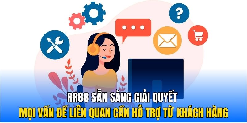 RR88 sẵn sàng giải quyết mọi vấn đề liên quan cần hỗ trợ từ khách hàng