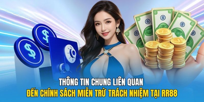 Thông tin chung liên quan đến chính sách miễn trừ trách nhiệm tại RR88