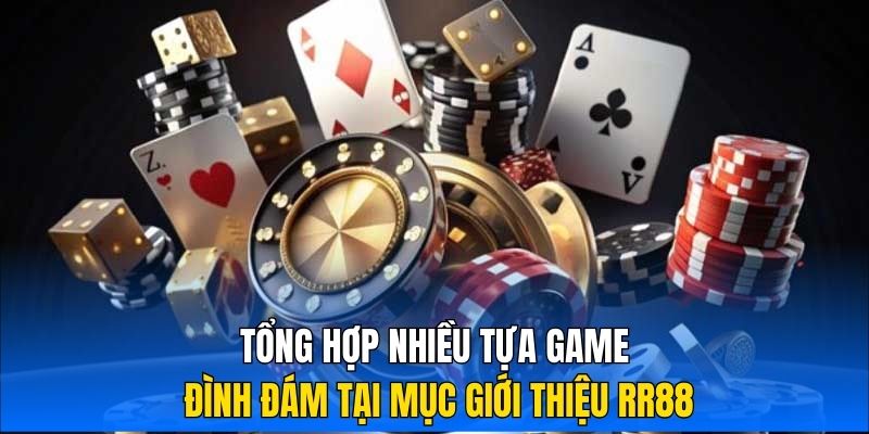 Tổng hợp nhiều tựa game đình đám tại mục giới thiệu RR88